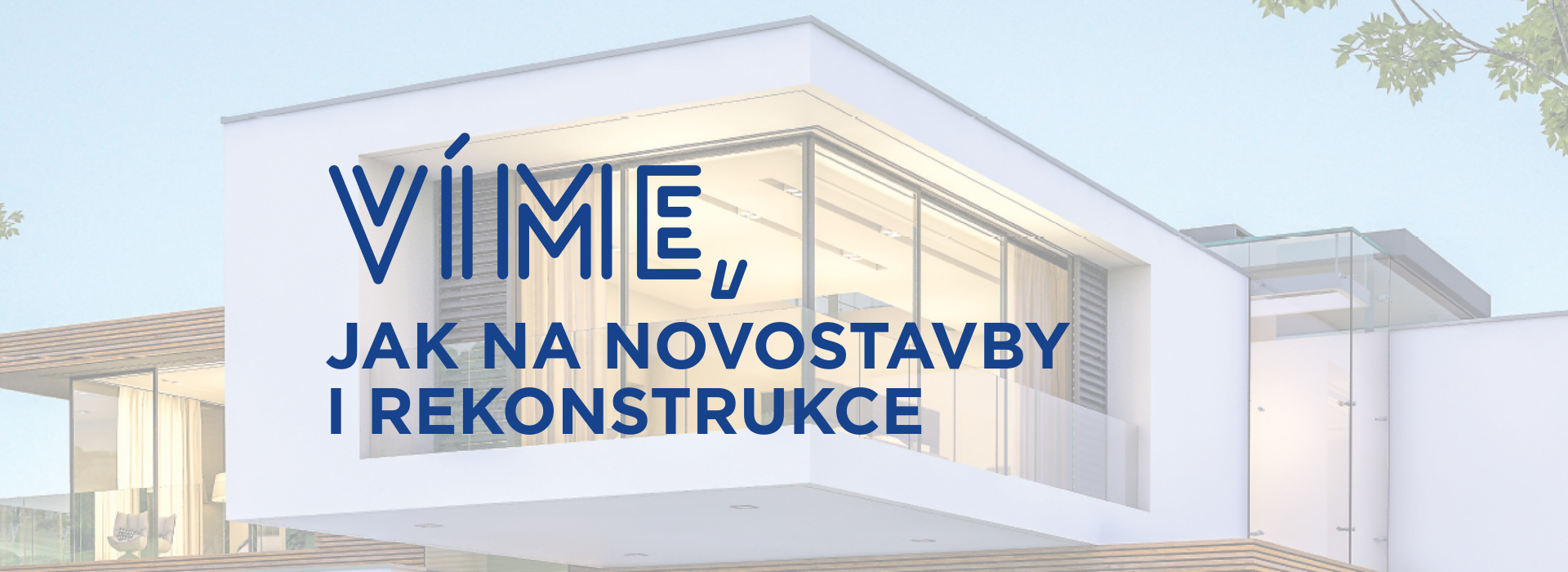 Víme, jak na novostavby i rekonstrukce